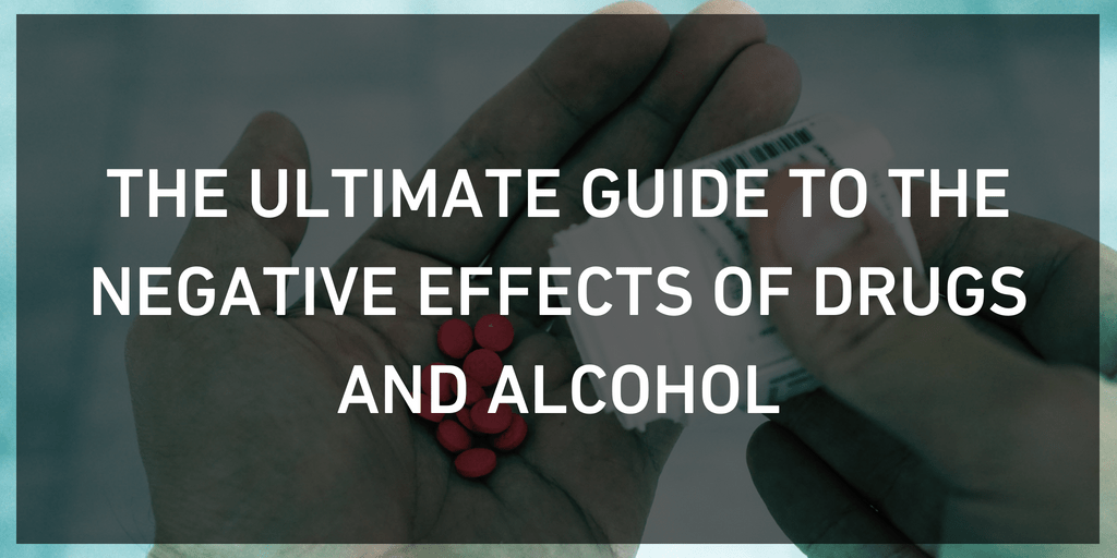 The Ultimate Guide to the Negative Effects of Drugs and AlcoholAdd heading1
