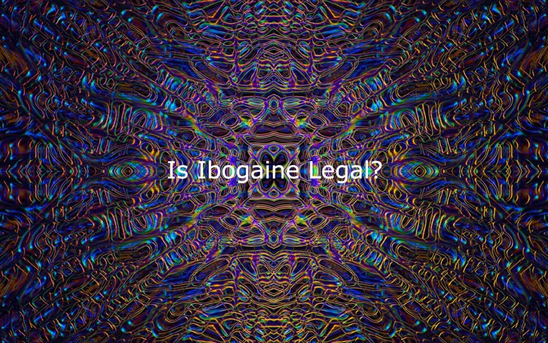 Is Ibogaine Legal?